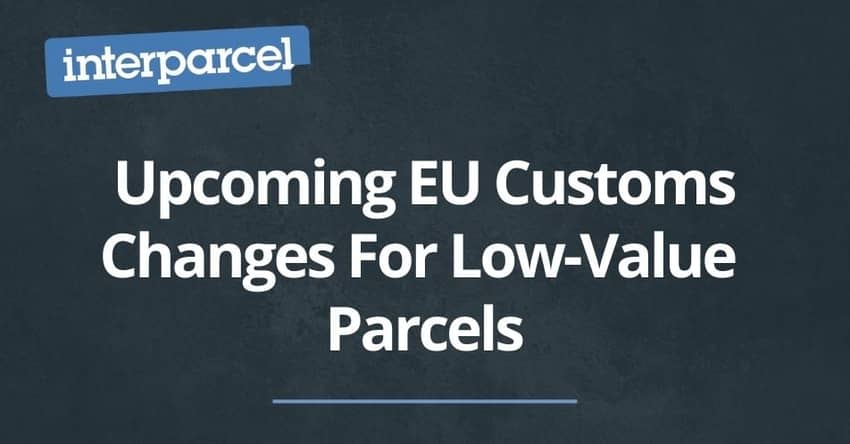 EU Customs Changes Low Value Parcels